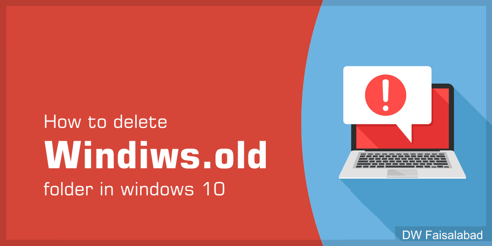 Remove Windows.old Folder in Windows 10 - DW Faisalabad
